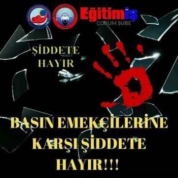 Eğitim İş Şubesi. basına saldırıyı kınadı